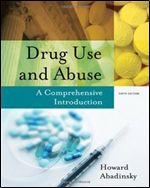 Drug Use and Abuse: A Comprehensive Introduction, 6th edition