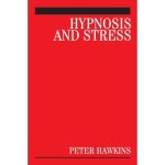 Hypnosis and Stress: A Guide for Clinicians