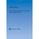 Labor Pains: Emerson, Hawthorne, Alcott on Work, Women, the Development of the Self Literary Criticism and Cultural Theory