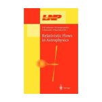 Relativistic Flows in Astrophysics