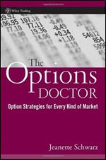 The Options Doctor: Option Strategies for Every Kind of Market